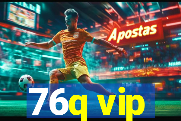 76q vip